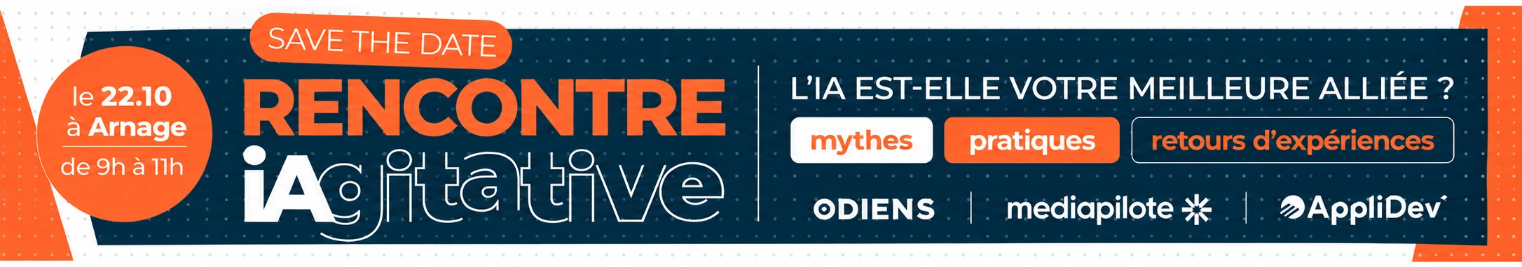 Save the date – Rencontre IAgitative le 22 octobre à Arnage de 9h à 11h : L'IA est-elle votre meilleure alliée ? Mythes, pratiques, retours d'expériences. Avec Odiens, Mediapilote et AppliDev'